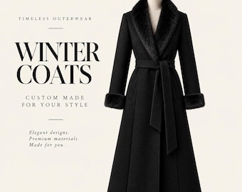 May include: A long black coat with a faux fur collar and matching fur cuffs on the sleeves. The coat features a tie-waist belt and is displayed on a mannequin. Text on the left reads: TIMELESS OUTERWEAR, WINTER COATS, CUSTOM MADE FOR YOUR STYLE, Elegant designs. Premium materials. Made for you.