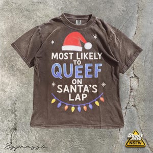 Funny Christmas Shirt, Inappropriate Christmas Hoodie, Most Likely to Queef on Santa's Lap Sweatshirt, Offensive Christmas T-shirt, Gag Gift