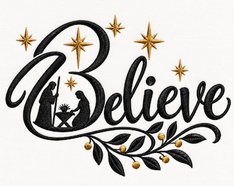 May include: An embroidery design featuring the word Believe in black script lettering. Inside the letter B is a silhouette of a nativity scene with gold stars above. A black leafy branch with gold berries extends from the bottom right.