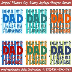 Op de afbeelding: Een digitale bestandsbundel met zes ontwerpen voor Vaderdag. Elk ontwerp bevat de tekst "I KEEP ALL MY DAD Jokes IN A DAD-A-BASE" over verticale strepen. De kleurenschema's zijn onder meer blauw, blauwgroen, oranje, rood, groen en marineblauw. De download bevat EPS-, SVG-, PNG- en DXF-formaten.