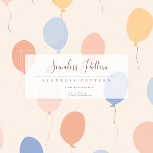 May include: A seamless pattern featuring watercolor-style balloons in pastel colors: blue, peach, and yellow. The balloons have delicate strings and are set against a cream background. The text "Seamless Pattern" is displayed in a decorative font.