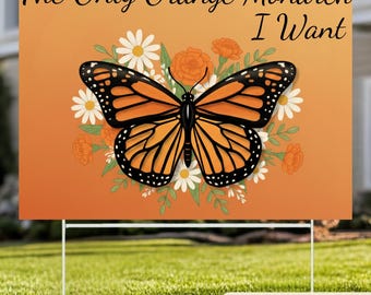 The Only Orange Monarch I Want Yard Sign, Anti-Trump Resistance, Political Activist Rally Sign, Resist Fascism Protest Yard Sign