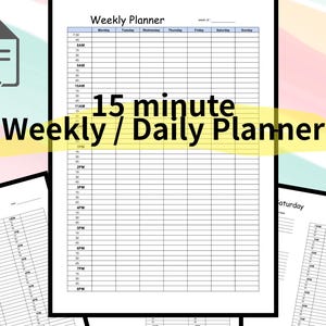 May include: A PDF digital download of a weekly and daily planner. The planner is designed with 15-minute increments and includes sections for each day of the week. The title "15 minute Weekly / Daily Planner" is highlighted in yellow.