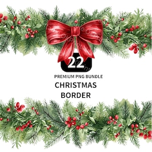 May include: A watercolour Christmas border design with green pine branches, red berries, and a large red bow. The image includes the text "22 PREMIUM PNG BUNDLE CHRISTMAS BORDER". Ideal for festive crafts and decorations.