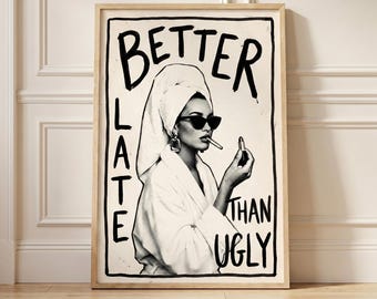 Better Late Than Ugly Poster | Retro Glam Wall Art | Aesthetic Vanity Print | Vintage Bathroom Decor | Trendy Quote Poster | Cool Girl Art