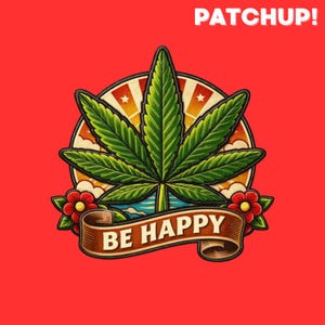 以下が含まれることがあります： 中央に大きな緑色のカンナビスの葉が描かれたカラフルなグラフィック。夕日のデザインの円形の背景が特徴です。「BE HAPPY」と書かれたバナーが下にあり、両側に赤い花があります。上部には「PATCHUP！」という文字があります。