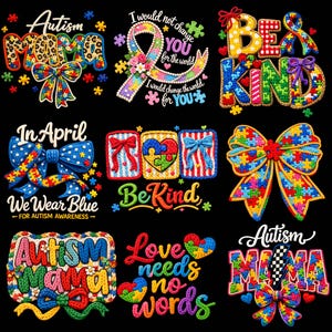 May include: A collection of colorful graphic designs on a black background, featuring text and puzzle piece motifs. The designs include phrases like "Autism Mama," "Be Kind," and "Love needs no words." Bows and ribbons are also present.