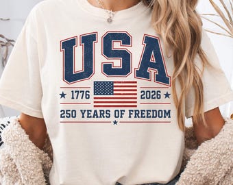 USA 250 Years Shirt, 4th of July Shirt, America 250 Anniversary Tee, Patriotic USA Shirt, 1776 2026 Freedom Tee