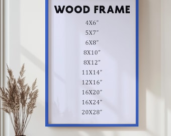May include: A blue framed print with the text "WOOD FRAME" at the top. Below the text are various size options, including 4x6", 5x7", 6x8", 8x10", 8x12", 11x14", 12x16", 16x20", 16x24", and 20x28".