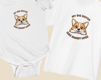 Funny Corgi Sibling Shirt or Onesie | My Big Sister Has Short Legs Baby Bodysuit & Kids Tee | Dog Lover Gift