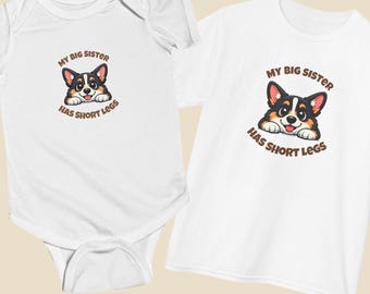 Funny Tricolor Corgi Sibling Shirt or Onesie | My Big Sister Has Short Legs Baby Bodysuit & Kids Tee | Dog Lover Gift