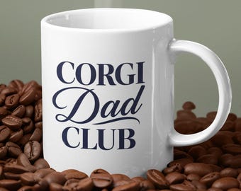 Corgi Dad Gift - Corgi Dad Club Coffee Mug - Corgi Lover Mug for Him