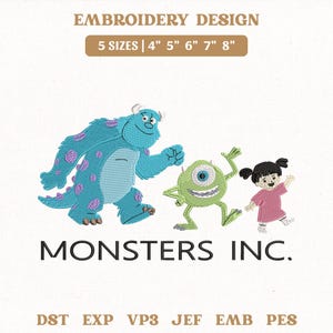 May include: Embroidery design featuring characters from Monsters, Inc. The design includes Sulley, Mike Wazowski, and Boo. The text reads "MONSTERS INC." and "EMBROIDERY DESIGN". Available in 5 sizes: 4", 5", 6", 7", and 8".