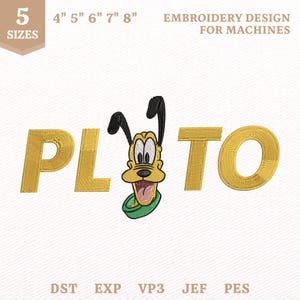 Puede incluir: Un diseño de bordado para máquinas con la palabra PLUTO en dorado, donde el personaje Pluto reemplaza la letra U. El diseño incluye 5 tamaños de 10 a 20 cm, con los formatos de archivo DST, EXP, VP3, JEF y PES indicados.