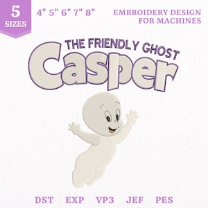 May include: An embroidery design for machines featuring the character Casper the Friendly Ghost. The text reads THE FRIENDLY GHOST Casper. The design includes 5 sizes: 4, 5, 6, 7 and 8 inches. File formats include DST, EXP, VP3, JEF and PES.