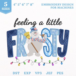 May include: An embroidery design for machines featuring the text feeling a little FROSTY with a snowman wearing a blue hat and pink scarf holding a broom. The letters are in shades of blue with plaid and snowflake patterns, accented by colorful lights.