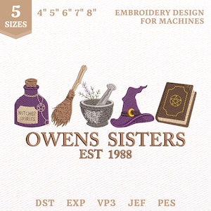 Puede incluir: Un diseño de bordado para máquinas que presenta una botella morada etiquetada como Witches Spirits, una escoba, un mortero con mano y hierbas, un sombrero morado con una luna creciente dorada y un libro marrón con un pentagrama. Texto OWENS SISTERS EST 1988.