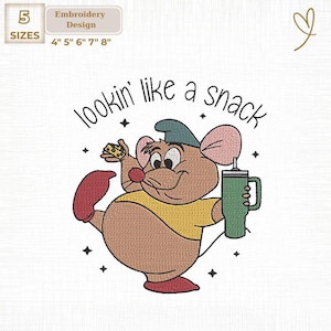 May include: An embroidery design featuring a cartoon mouse holding cheese and a green tumbler. The mouse is wearing a yellow shirt, red shoes, and a blue hat. Text reads "lookin' like a snack". Available in 5 sizes: 4", 5", 6", 7", and 8".