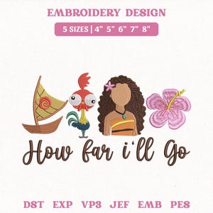 Puede incluir: Diseño de bordado con un barco de vela, un gallo, un personaje con pelo largo castaño y una flor de hibisco rosa. El texto "How far i'll go" está debajo. El diseño está disponible en 5 tamaños: 10 cm, 13 cm, 15 cm, 18 cm y 20 cm.
