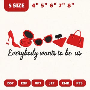 Könnte beinhalten: Ein Stickdesign mit roten High Heels, Puder, Sonnenbrille, Parfüm und Handtasche. Der Satz "Everybody wants to be us" steht darunter. Oben im Bild steht "5 SIZE" und "4" 5" 6" 7" 8".