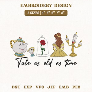 May include: Embroidery design featuring characters from a fairy tale. The design includes a teapot, teacup, rose in a glass dome, a woman in a yellow dress, and a candelabra. Text reads "Tale as old as time." Available in 5 sizes: 4", 5", 6", 7", and 8".