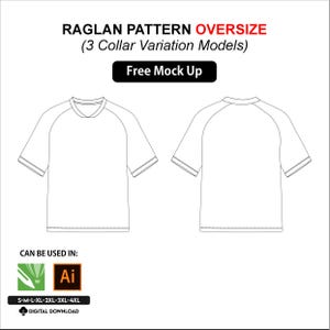 May include: A digital template showing a front and back view of an oversized raglan t-shirt with three collar variations. The text reads RAGLAN PATTERN OVERSIZE (3 Collar Variation Models), Free Mock Up, CAN BE USED IN, and S-M-L-XL-2XL-3XL-4XL.