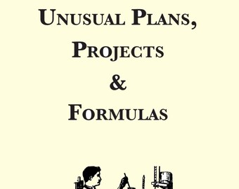 Unusual Plans, Projects & Formulas