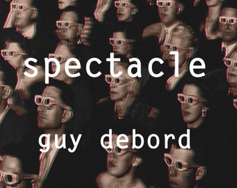 The Society of the Spectacle by Guy Debord