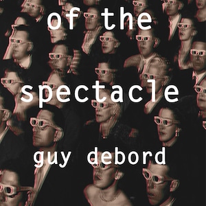 The Society of the Spectacle by Guy Debord