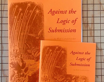 Against the Logic of Submission | Anarchism | Repression | Resistance | Zine | Wolfi Landstreicher | Brand New