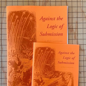 Against the Logic of Submission | Anarchism | Repression | Resistance | Zine | Wolfi Landstreicher | Brand New