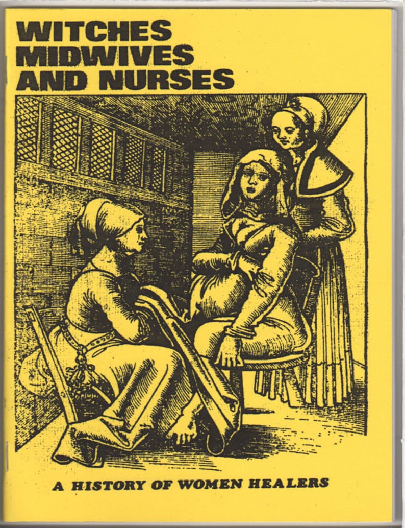 witches midwives and nurses a history of female healers witches midwives and nurses a history of female healers