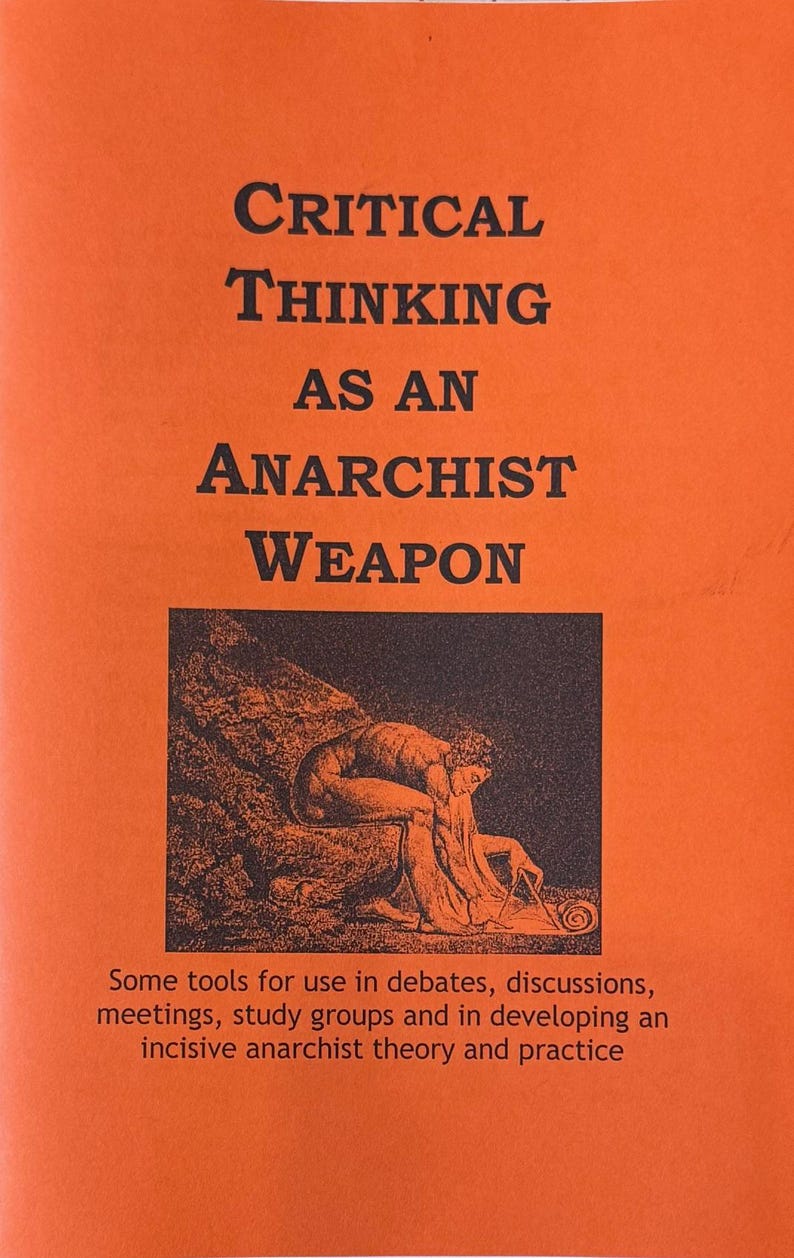 May include: An orange pamphlet with the title "Critical Thinking as an Anarchist Weapon". The pamphlet features a black and white illustration of a person drawing a spiral on the ground.
