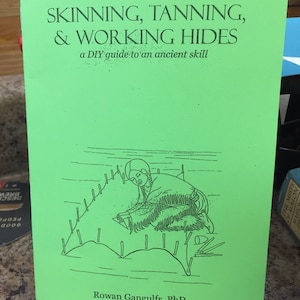 Skinning, Tanning & Working Hides: a DIY guide to an ancient skill (large edition)