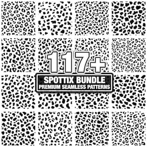 May include: A collection of black and white leopard print patterns. The image features a grid of various seamless designs with spots of different sizes and shapes. The text "117+ SPOTTIXX BUNDLE PREMIUM SEAMLESS PATTERNS" is displayed.