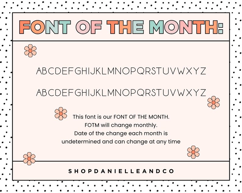 The image is a poster for a font of the month, featuring the alphabet with a floral design and text indicating that the font will change each month and that the date of the change can be determined at any time.