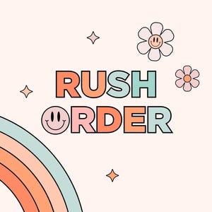 a colorful and whimsical design with the text "RUSH ORDER" prominently displayed. The background is light pink, and there are small illustrations of flowers and a rainbow.