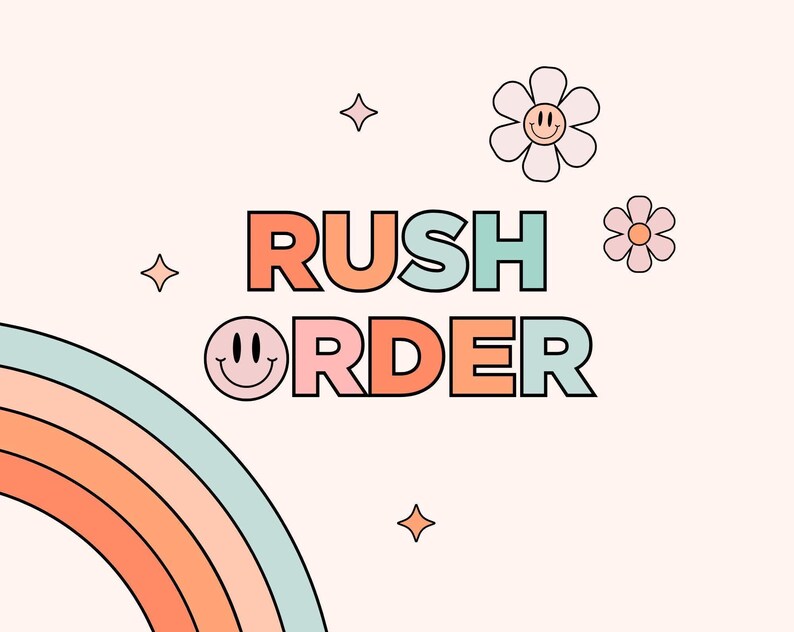 a colorful and whimsical design with the text "RUSH ORDER" prominently displayed. The background is light pink, and there are small illustrations of flowers and a rainbow.