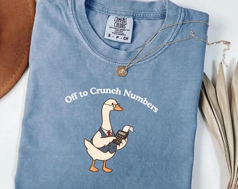Accountant Goose Comfort Colors® Shirt, Off to Crunch Numbers Silly Goose Tee