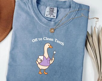 Dental Hygienist Goose Comfort Colors® Shirt, Off to Clean Teeth Silly Goose Tee