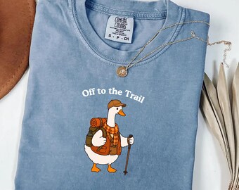 Backpacking Goose Comfort Colors® Shirt, Off to the Trail Silly Goose Tee, Hiking Gift