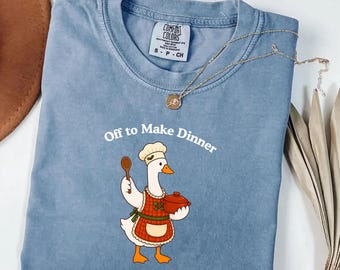 Holiday Cooking Goose Comfort Colors® Shirt, Off to Make Dinner Silly Goose Tee
