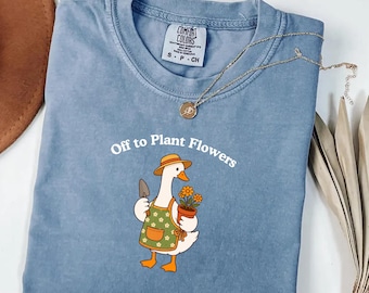 Flower Gardening Goose Comfort Colors® Shirt, Off to Plant Flowers Silly Goose Tee