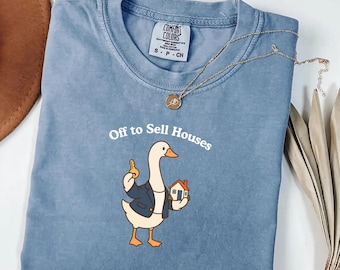 Realtor Goose Comfort Colors® Shirt, Off to Sell Houses Silly Goose Tee, Funny Realtor Gift