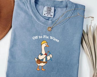 Electrician Goose Comfort Colors® Shirt, Off to Fix Wires Silly Goose Tee, Electrician Gift