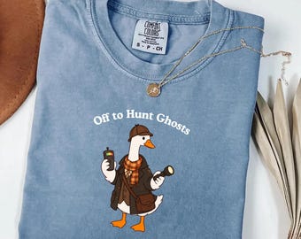 Ghost Hunting Goose Comfort Colors® Shirt, Off to Hunt Ghosts Silly Goose Tee