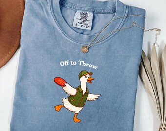 Disc Golf Goose Comfort Colors® Shirt, Off to Throw Silly Goose Tee, Disc Golfer Gift