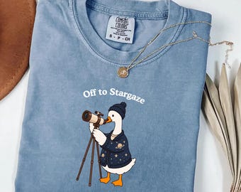 Astronomy Goose Comfort Colors® Shirt, Off to Stargaze Silly Goose Tee, Space Lover Gift