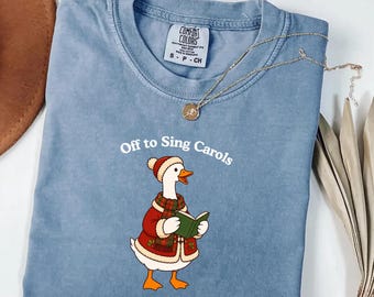 Christmas Carol Goose Comfort Colors® Shirt, Off to Sing Carols Silly Goose Tee
