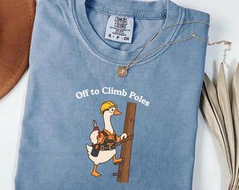 Camiseta Comfort Colors® para trabajadores de servicios públicos: Liniero Goose Off to Climb Poles